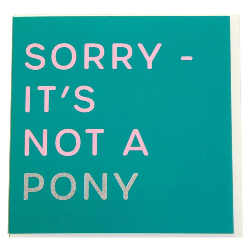 Gubblecote Foiled Greetings Card - Sorry It's Not a Pony